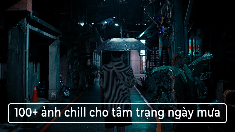 Tổng hợp 100+ ảnh chill cực deep cho tâm trạng ngày mưa