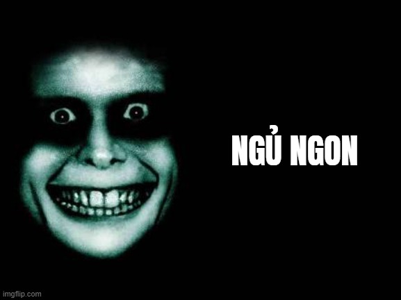 Chúc ngủ ngon phiên bản ám ảnh – TVMeme